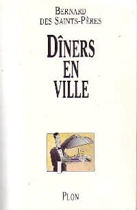 Dîners en ville - Bernard Des Saints-Pères