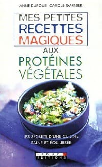 Mes petites recettes magiques aux protéines végétales - Anne Dufour
