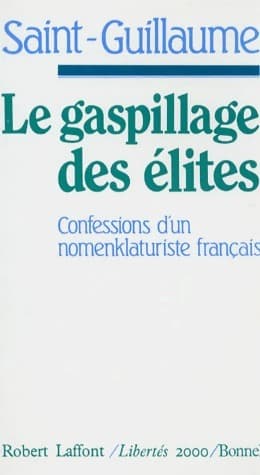 Le gaspillage des élites - Saint-Guillaume