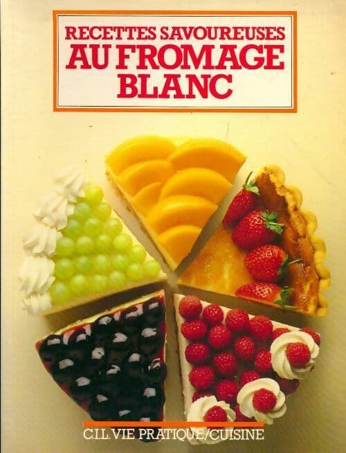 Recettes savoureuses au fromage blanc - Collectif
