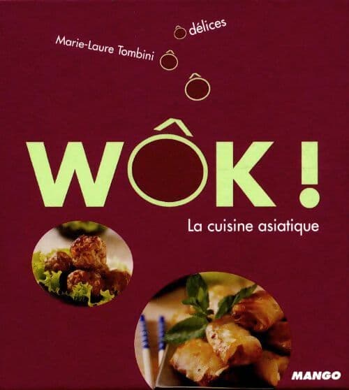Wôk, la cuisine asiatique - Marie-Laure Tombini