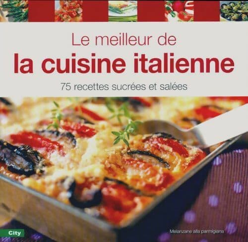 Le meilleur de la cuisine italienne - Alice Delvaille