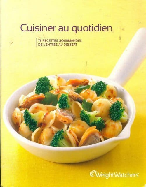 Cuisiner au quotidien. 78 recettes gourmandes de l'entrée au dessert - Collectif