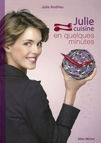 Julie cuisine en quelques minutes - Julie Andrieu