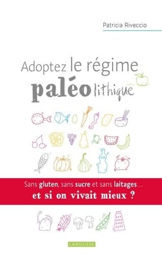 Adoptez le régime paléolithique - Patricia Riveccio