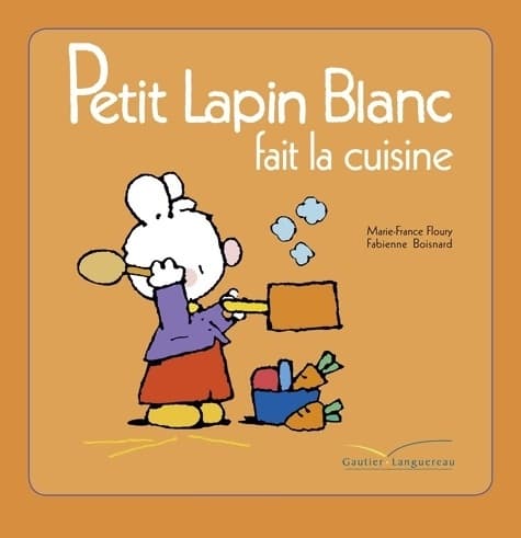 Petit Lapin Blanc fait la cuisine - Marie-France Floury