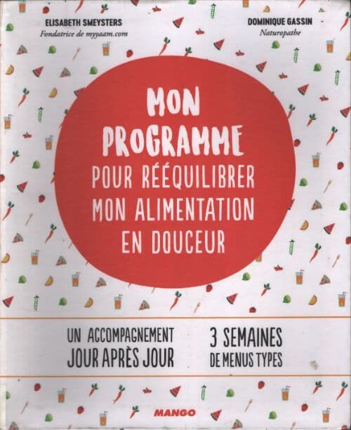 Mon programme pour rééquilibrer mon alimentation : Un accompagnement jour après jour - Dominique Gassin