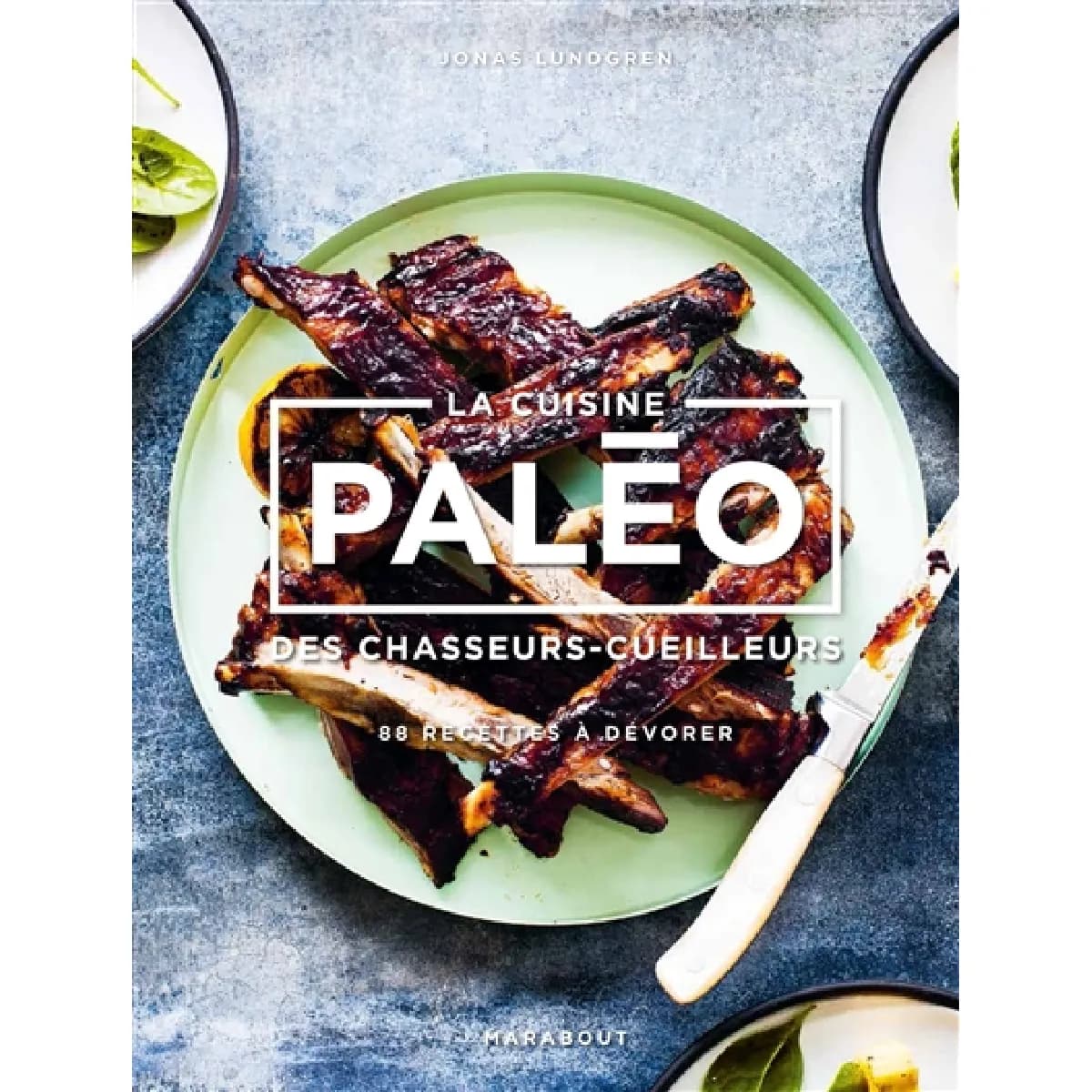 La cuisine paléo des chasseurs-cueilleurs : 88 recettes à dévorer
